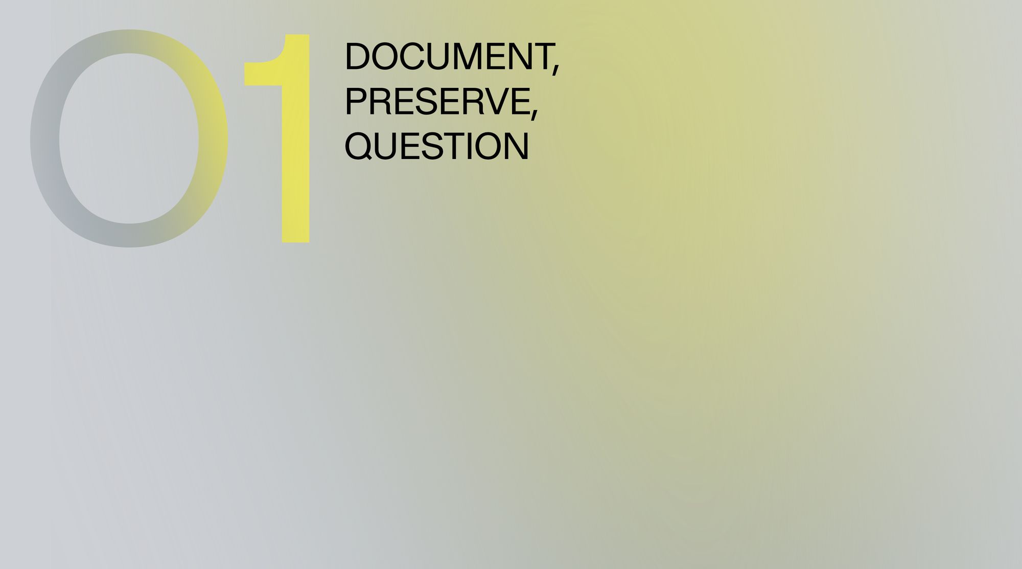 Document, preserve, question 